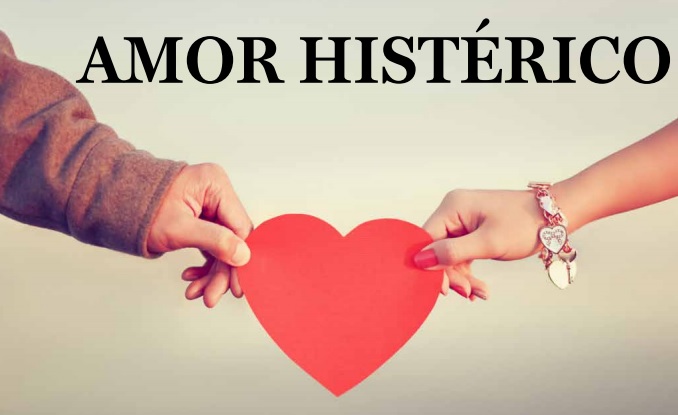 AMOR HISTÉRICO